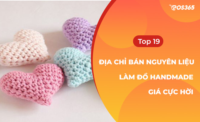 Top 19 địa chỉ bán nguyên liệu làm đồ handmade giá cực hời