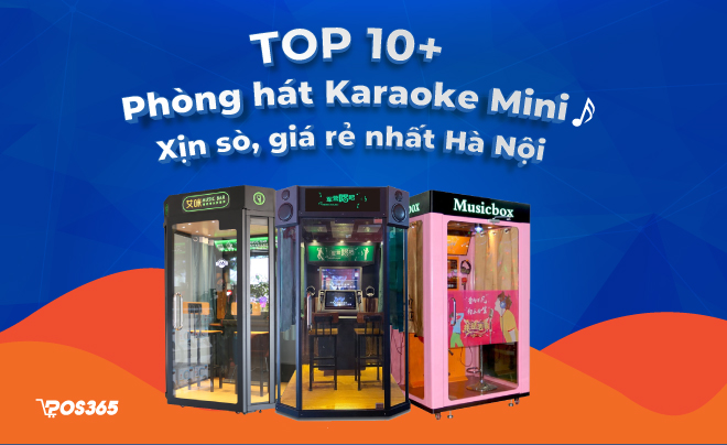 Top 10+ phòng hát karaoke mini xịn sò, giá rẻ nhất Hà Nội