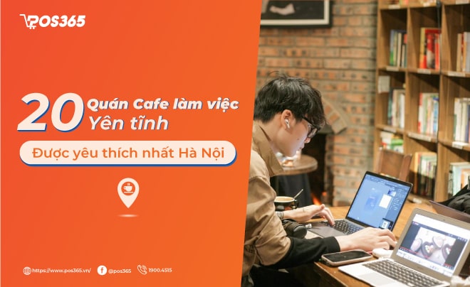 Top 20 quán cafe làm việc yên tĩnh được yêu thích nhất Hà Nội