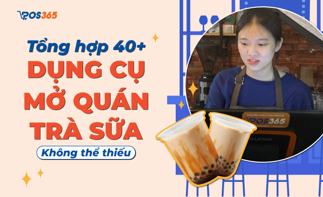 Tổng hợp 40+ dụng cụ mở quán trà sữa không thể thiếu