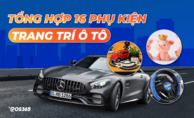 Tổng hợp 16 phụ kiện trang trí ô tô thông dụng nhất 2023