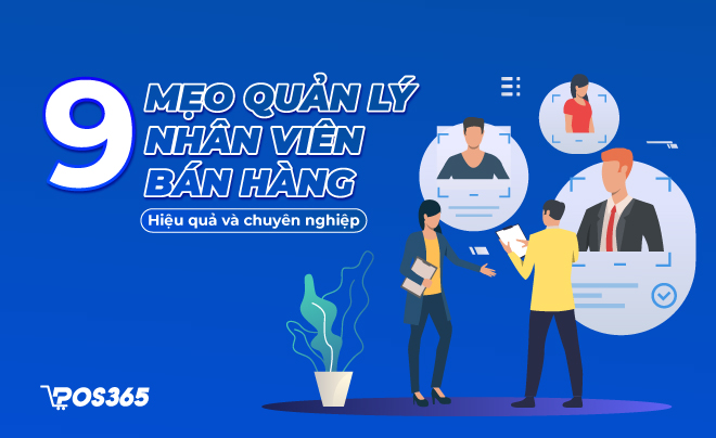 9 cách quản lý nhân viên bán hàng hiệu quả và chuyên nghiệp