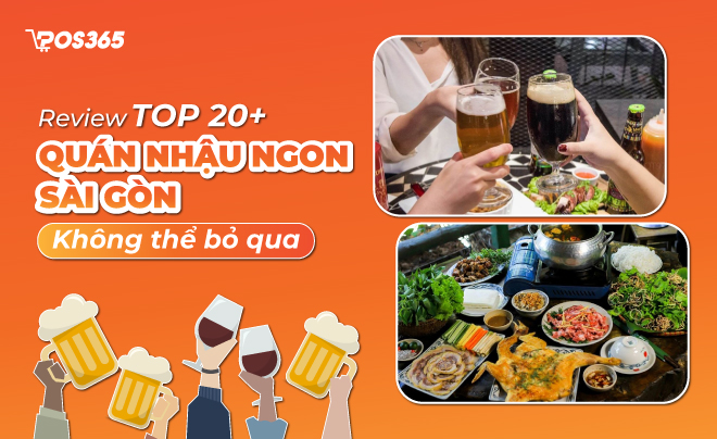 Review Top 20+ quán nhậu ngon Sài Gòn không thể bỏ qua
