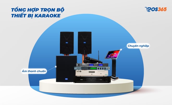 Tổng hợp trọn bộ thiết bị karaoke chuyên nghiệp, âm thanh chuẩn
