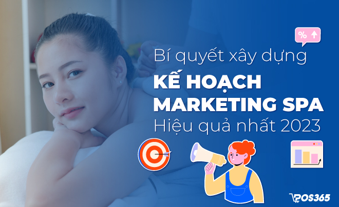 Bí quyết xây dựng kế hoạch marketing spa hiệu quả nhất 2023