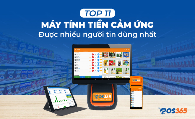 Top 11 máy tính tiền cảm ứng được nhiều người tin dùng nhất