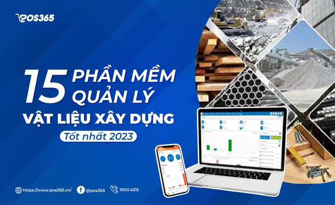 Top 15 phần mềm quản lý vật liệu xây dựng tốt nhất 2023