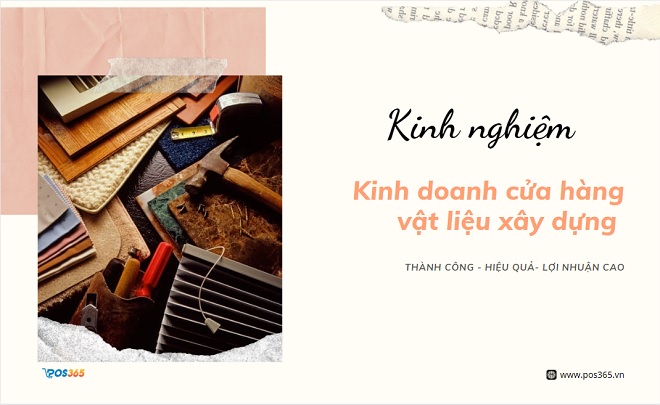 Bật mí ý tưởng tăng doanh số hiệu quả cho cửa hàng vật liệu xây dựng #29 Bật mí ý tưởng tăng doanh số hiệu quả cho cửa hàng vật liệu xây dựng