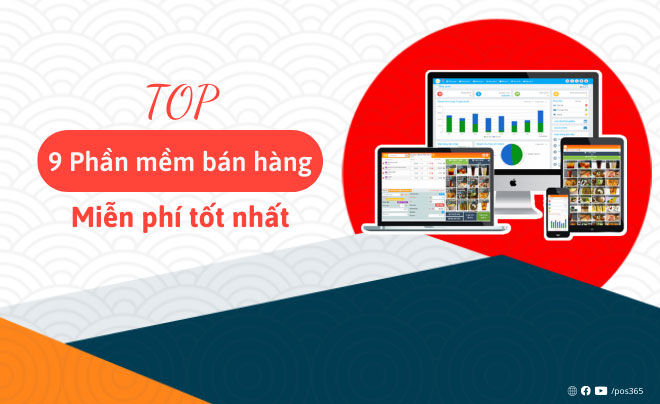 TOP 9 Phần mềm bán hàng miễn phí vĩnh viễn tốt nhất hiện nay