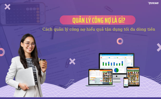 Quản lý công nợ là gì? Cách quản lý công nợ hiệu quả nhất