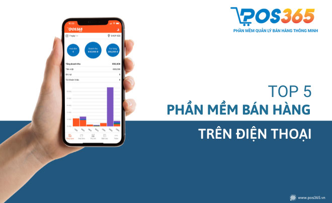 Top 5 phần mềm quản lý bán hàng trên điện thoại tốt nhất