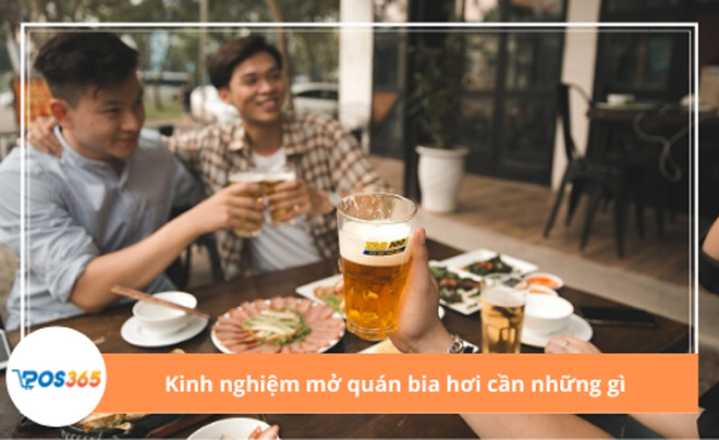 Kinh nghiệm mở quán bia hơi đắt khách mang lại lợi nhuận cao