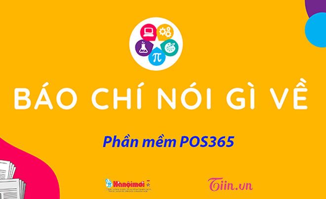 Báo Tiin và Hà Nội Mới đánh giá cao phần mềm POS365