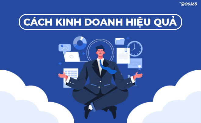 Cách kinh doanh hiệu quả phù hợp mọi mô hình cho người mới