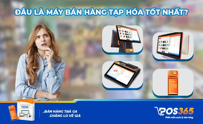 5 Máy bán hàng tạp hóa phù hợp nhất cho cửa hàng của bạn