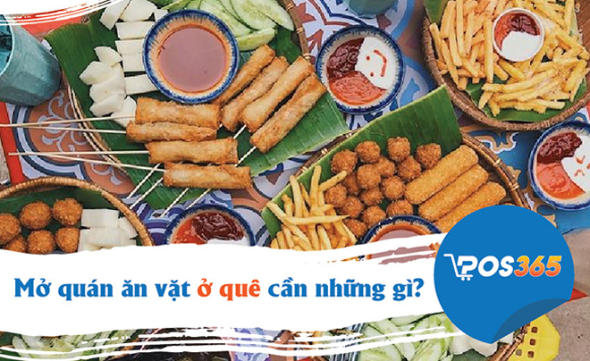 Chia sẻ kinh nghiệm mở quán ăn vặt ở quê "một vốn bốn lời"