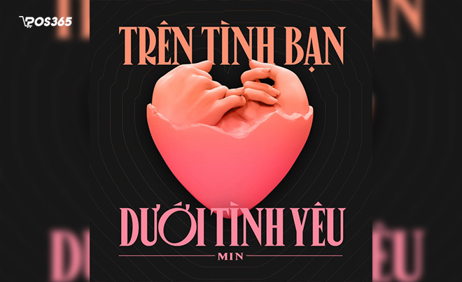 Trên tình bạn dưới tình yêu - MIN