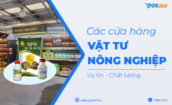 Các cửa hàng vật tư nông nghiệp chất lượng nhất hiện nay