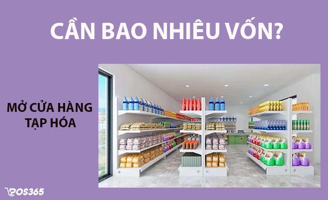 Mở cửa hàng tạp hóa cần bao nhiêu vốn là đủ? Tham khảo ngay