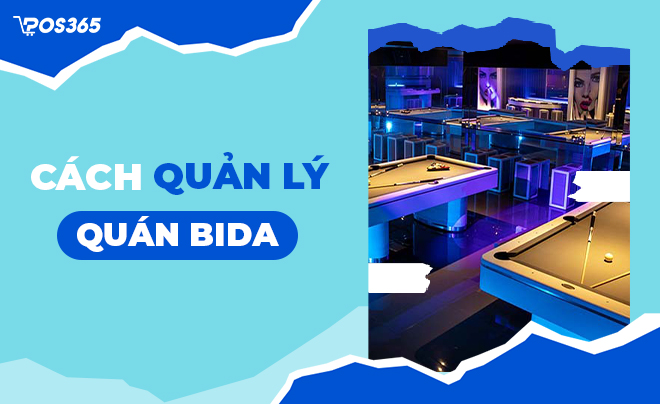 Cách quản lý quán bida nâng cao doanh thu nhanh chóng