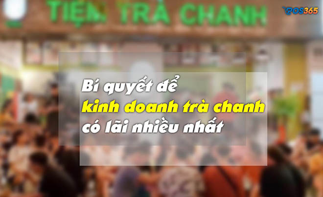 Bí quyết kinh doanh trà chanh hiệu quả, thu về lợi nhuận cao