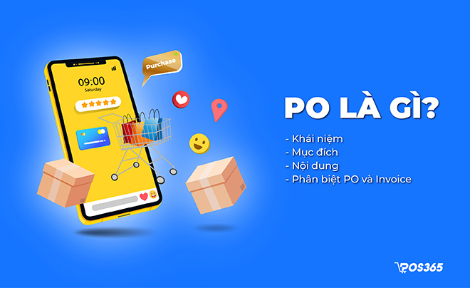 PO hay Purchase Order là gì? Thông tin và sự khác nhau giữa PO và Invoice