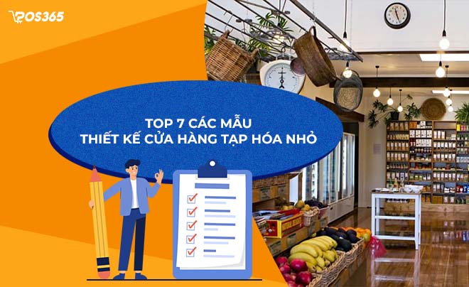 Top 7 Các Mẫu Thiết Kế Cửa Hàng Tạp Hóa Nhỏ Đẹp, Độc Đáo