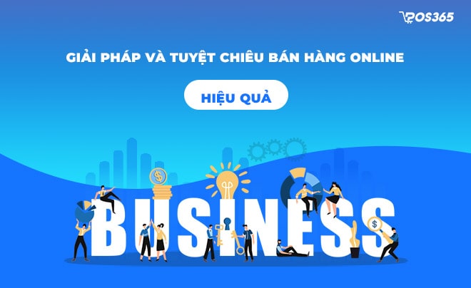 Các giải pháp và tuyệt chiêu bán hàng online hiệu quả nhất