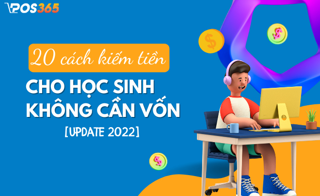 Các phương pháp Cách kiếm tiền tại nhà cho học sinh cấp 3 hiệu quả và an toàn