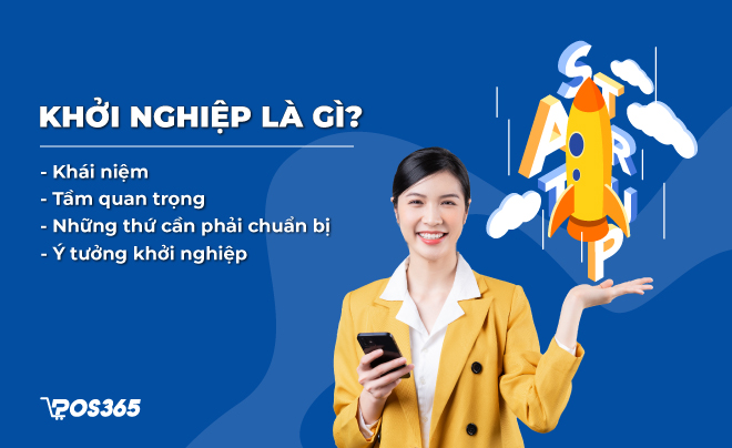 Khởi nghiệp là gì? Các bước chuẩn bị để bắt đầu khởi nghiệp