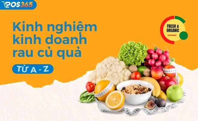 Kinh nghiệm kinh doanh rau củ quả từ A - Z