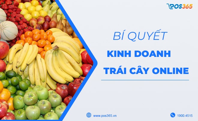 Chia sẻ bí quyết kinh doanh trái cây online thành công 2023
