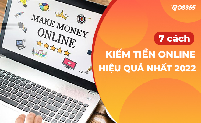 Làm gì để kiếm tiền online? 7 cách kiếm tiền hiệu quả nhất 2023