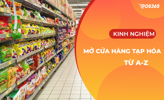 Chia sẻ kinh nghiệm mở cửa hàng tạp hóa chi tiết từ A-Z