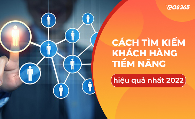 Cách tìm kiếm khách hàng tiềm năng hiệu quả nhất 2023