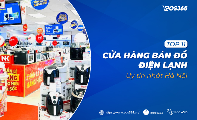 Top 11 cửa hàng bán đồ điện lạnh uy tín nhất tại Hà Nội hiện nay