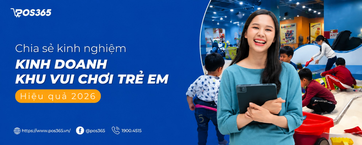 Kinh nghiệm kinh doanh khu vui chơi trẻ em hiệu quả từ A - Z