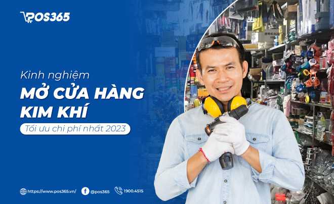Kinh nghiệm mở cửa hàng kim khí tối ưu chi phí nhất 2023