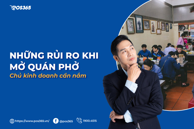 Những rủi ro khi mở quán phở chủ kinh doanh cần nắm