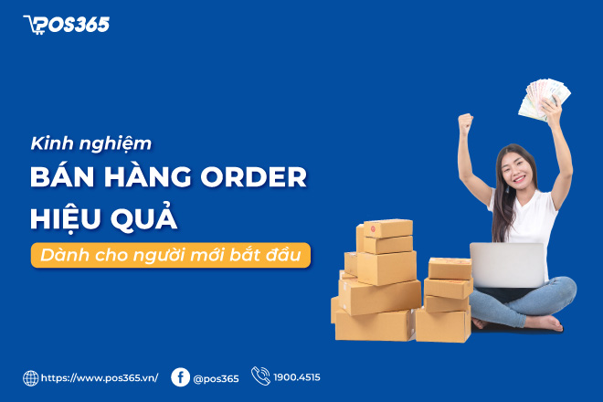 Kinh nghiệm bán hàng order hiệu quả dành cho người mới bắt đầu