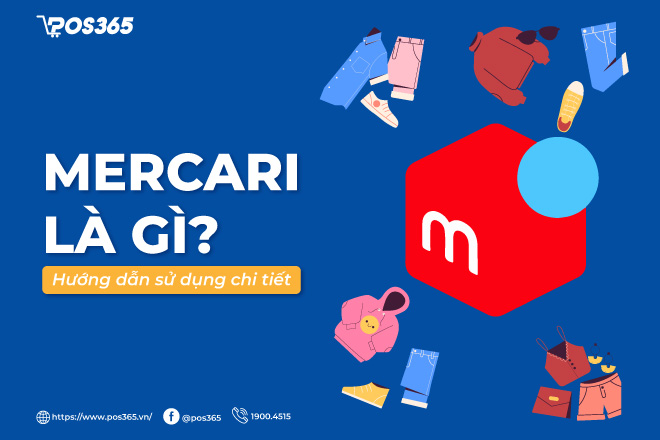 Mercari là gì? Hướng dẫn sử dụng mercari chi tiết từ A-Z