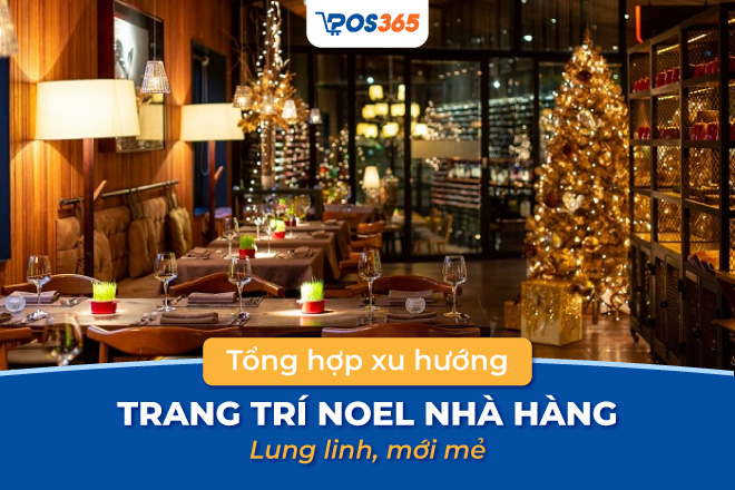 Top 7 xu hướng trang trí noel nhà hàng lung linh, mới mẻ 2023