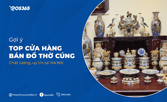 Gợi ý 10+ cửa hàng bán đồ thờ cúng chất lượng, uy tín tại Hà Nội