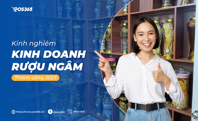 Kinh nghiệm mở cửa hàng kinh doanh rượu ngâm thành công 2023