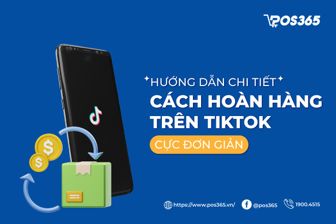 Hướng dẫn chi tiết cách hoàn hàng trên TikTok Shop cực đơn giản