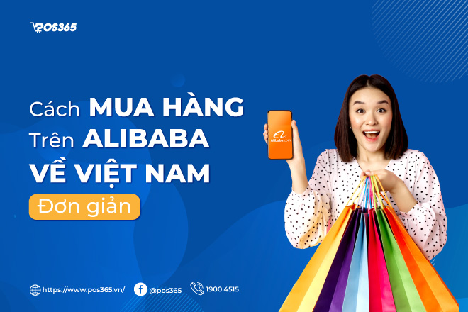 Hướng dẫn cách mua hàng trên Alibaba về Việt Nam đơn giản