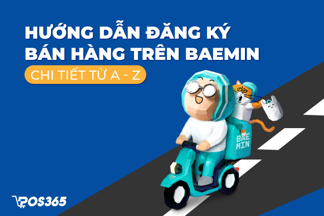 Hướng dẫn đăng ký bán hàng trên Baemin chi tiết từ A - Z [2023]