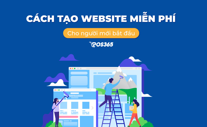 Hướng dẫn cách tạo website miễn phí cho người mới bắt đầu