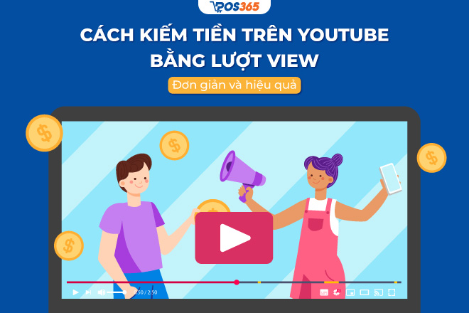 Cách kiếm tiền trên Youtube bằng lượt view đơn giản và hiệu quả [2023]