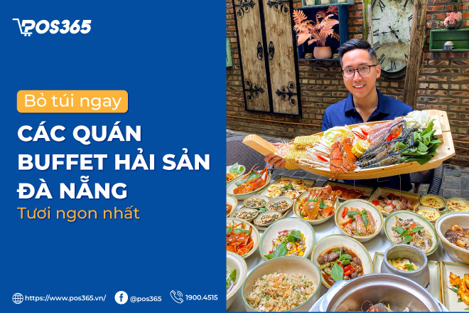 Bỏ túi ngay 12 quán buffet hải sản Đà Nẵng tươi ngon nhất